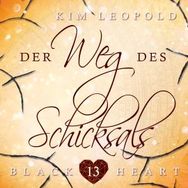 Hörbuch Der Weg des Schicksals - Black Heart, Band 13 (ungekürzt)  - Autor Kim Leopold   - gelesen von Schauspielergruppe