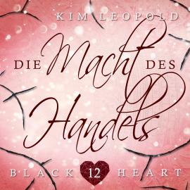 Hörbuch Die Macht des Handels - Black Heart, Band 12 (Ungekürzt)  - Autor Kim Leopold   - gelesen von Schauspielergruppe