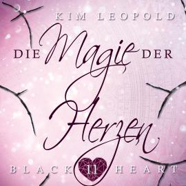 Hörbuch Die Magie der Herzen - Black Heart, Band 11 (Ungekürzt)  - Autor Kim Leopold   - gelesen von Schauspielergruppe
