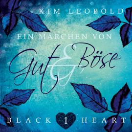 Hörbuch Ein Märchen von Gut und Böse - Black Heart, Band 1 (Ungekürzt)  - Autor Kim Leopold   - gelesen von Schauspielergruppe