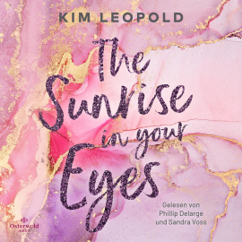 Hörbuch The Sunrise in Your Eyes  - Autor Kim Leopold   - gelesen von Schauspielergruppe