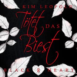 Hörbuch Tötet das Biest - Black Heart, Band 8 (Ungekürzt)  - Autor Kim Leopold   - gelesen von Schauspielergruppe