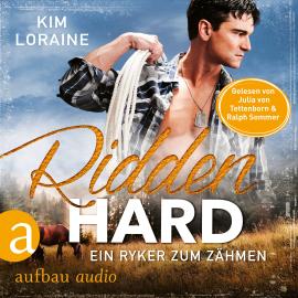 Hörbuch Ridden Hard - Ein Ryker zum Zähmen - Ryker Ranch, Band 3 (Ungekürzt)  - Autor Kim Loraine   - gelesen von Schauspielergruppe