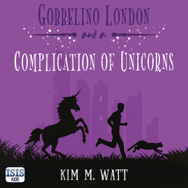 Hörbuch Gobbelino London & a Complication of Unicorns  - Autor Kim M. Watt   - gelesen von Paul Tyreman