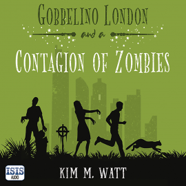 Hörbuch Gobbelino London & a Contagion of Zombies  - Autor Kim M. Watt   - gelesen von Paul Tyreman