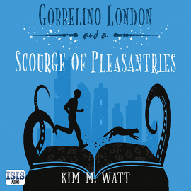 Hörbuch Gobbelino London & a Scourge of Pleasantries  - Autor Kim M. Watt   - gelesen von Paul Tyreman