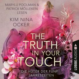 Hörbuch The Truth in Your Touch - Die Hüter der fünf Jahreszeiten, Teil 2 (Ungekürzt)  - Autor Kim Nina Ocker   - gelesen von Schauspielergruppe