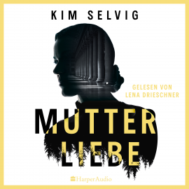 Hörbuch Mutterliebe (ungekürzt)  - Autor Kim Selvig   - gelesen von Lena Drieschner