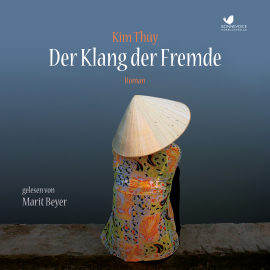Hörbuch Der Klang der Fremde  - Autor Kim Thúy   - gelesen von Marit Beyer