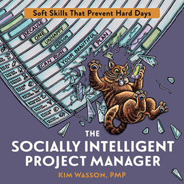 Hörbuch The Socially Intelligent Project Manager - Soft Skills That Prevent Hard Days (Unabridged)  - Autor Kim Wasson   - gelesen von Julie Eickhoff
