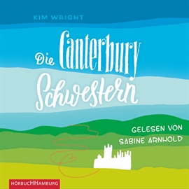 Hörbuch Die Canterbury Schwestern  - Autor Kim Wright   - gelesen von Sabine Arnhold
