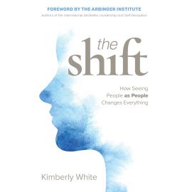 Hörbuch The Shift - How Seeing People as People Changes Everything (Unabridged)  - Autor Kimberly White   - gelesen von Kimberly White