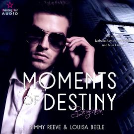 Hörbuch Moments of Destiny, Begehren (ungekürzt)  - Autor Kimmy Reeve, Louisa Beele   - gelesen von Schauspielergruppe