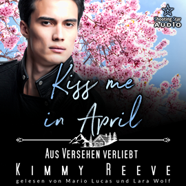 Hörbuch Kiss me in April: Aus Versehen Verliebt - Kleinstadtliebe in Pinewood Bay, Band 4 (ungekürzt)  - Autor Kimmy Reeve   - gelesen von Schauspielergruppe