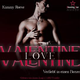 Hörbuch Valentine Love: Verliebt in einen Boxer - Be my Valentine, Band 1 (ungekürzt)  - Autor Kimmy Reeve   - gelesen von Schauspielergruppe