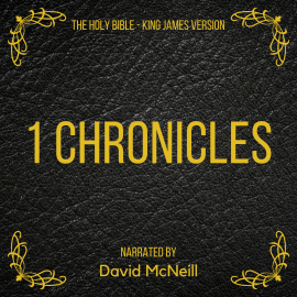 Hörbuch The Holy Bible - 1 Chronicles  - Autor King James   - gelesen von David McNeill