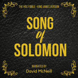 Hörbuch The Holy Bible - Song of Solomon  - Autor King James   - gelesen von David McNeill