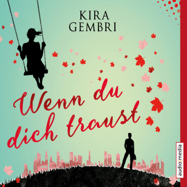 Hörbuch Wenn du dich traust  - Autor Kira Gembri   - gelesen von Schauspielergruppe