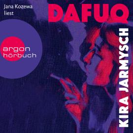 Hörbuch DAFUQ (Ungekürzt)  - Autor Kira Jarmysch   - gelesen von Jana Kozewa