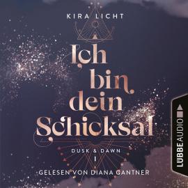 Hörbuch Ich bin dein Schicksal - Dusk & Dawn, Teil 1 (Ungekürzt)  - Autor Kira Licht   - gelesen von Diana Gantner