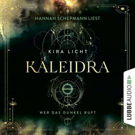 Hörbuch Wer das Dunkel ruft - Kaleidra-Trilogie, Teil 1 (Ungekürzt)  - Autor Kira Licht   - gelesen von Schauspielergruppe