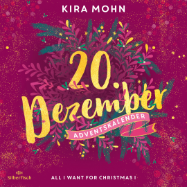 Hörbuch All I Want for Christmas I (Christmas Kisses. Ein Adventskalender 20)  - Autor Kira Mohn   - gelesen von Jodie Ahlborn