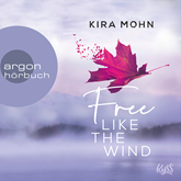 Hörbuch Free like the Wind  - Autor Kira Mohn   - gelesen von Schauspielergruppe