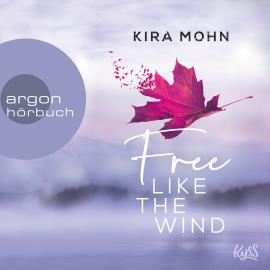 Hörbuch Free like the Wind - Kanada, Band 2 (Ungekürzte Lesung)  - Autor Kira Mohn   - gelesen von Schauspielergruppe