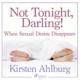 Hörbuch Not Tonight, Darling! When Sexual Desire Disappears  - Autor Kirsten Ahlburg   - gelesen von Linda Elvira
