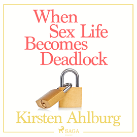 Hörbuch When Sex Life Becomes Deadlock  - Autor Kirsten Ahlburg   - gelesen von Jens Bäckvall