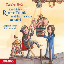 Hörbuch Der kleine Ritter Trenk und der Turmbau zu Babel  - Autor Kirsten Boie   - gelesen von Karl Menrad