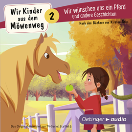 Hörbuch Wir Kinder aus dem Möwenweg - Wir wünschen uns ein Pferd und andere Geschichten  - Autor Kirsten Boie   - gelesen von Schauspielergruppe