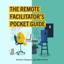 Hörbuch The Remote Facilitator's Pocket Guide (Unabridged)  - Autor Kirsten Clacey, Jay-Allen Morris   - gelesen von Ana Clements