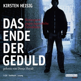 Hörbuch Das Ende der Geduld  - Autor Kirsten Heisig   - gelesen von Dunja Hayali