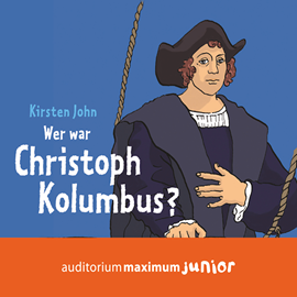 Hörbuch Wer war Christoph Kolumbus?  - Autor Kirsten John   - gelesen von Kerstin Hoffmann