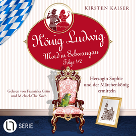 Hörbuch Herzogin Sophie und der Märchenkönig ermitteln - König Ludwig - Mord in Schwangau, Sammelband 1: Folge: 1+2 (Ungekürzt)  - Autor Kirsten Kaiser   - gelesen von Schauspielergruppe