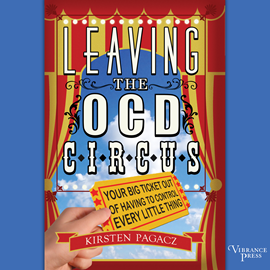 Hörbuch Leaving the OCD Circus - Your Big Ticket Out of Having to Control Every Little Thing (Unabridged)  - Autor Kirsten Pagacz   - gelesen von Schauspielergruppe