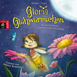 Hörbuch Bezaubernde Gutenachtgeschichten (Gloria Glühwürmchen 1)  - Autor Kirsten Vogel;Susanne Weber   - gelesen von Sabine Bohlmann