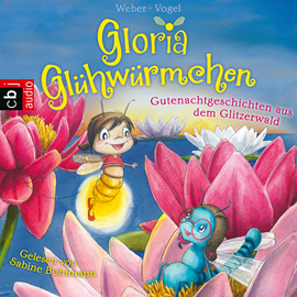 Hörbuch Gutenachtgeschichten aus dem Glitzerwald (Gloria Glühwürmchen 2)  - Autor Kirsten Vogel;Susanne Weber   - gelesen von Sabine Bohlmann