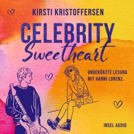 Hörbuch Celebrity Sweetheart - Celebrity, Band 2 (Ungekürzt)  - Autor Kirsti Kristoffersen   - gelesen von Hanni Lorenz