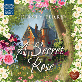 Hörbuch A Secret Rose  - Autor Kirsty Ferry   - gelesen von Charlotte Strevens