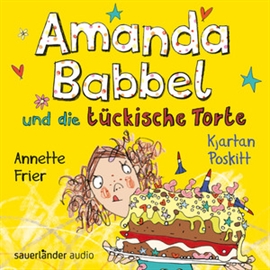 Hörbuch Amanda Babbel und die tückische Torte  - Autor Kjartan Poskitt   - gelesen von Annette Frier
