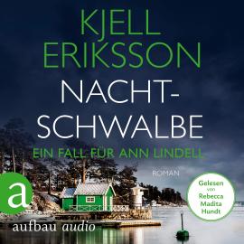 Hörbuch Nachtschwalbe - Ein Fall für Ann Lindell, Band 3 (Ungekürzt)  - Autor Kjell Eriksson   - gelesen von Rebecca Madita Hundt