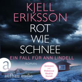 Hörbuch Rot wie Schnee - Ein Fall für Ann Lindell, Band 5 (Ungekürzt)  - Autor Kjell Eriksson   - gelesen von Rebecca Madita Hundt