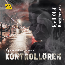 Hörbuch Kontrollören  - Autor Kjell-Olof Bornemark   - gelesen von Johan Svensson