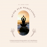 Musik zur Meditation: Entspannende Klangwelten zum Meditieren