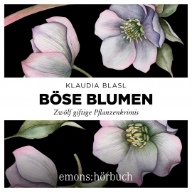 Hörbuch Böse Blumen  - Autor Klaudia Blasl   - gelesen von Hildegard Meier