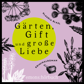 Hörbuch Gärten, Gift und große Liebe  - Autor Klaudia Blasl   - gelesen von Hildegard Meier