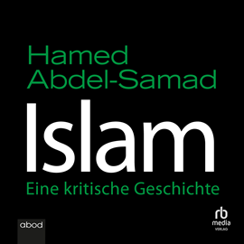 Hörbuch Islam  - Autor Hamed Abdel-Samad   - gelesen von Klaus B. Wolf