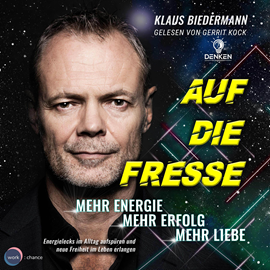 Hörbuch Auf die Fresse - Mehr Energie, mehr Erfolg, mehr Liebe (ungekürzt)  - Autor Klaus Biedermann.   - gelesen von Gerrit Kock